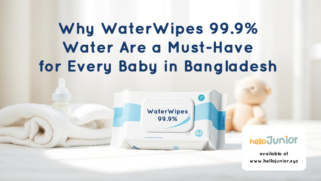 Why WaterWipes 99.9% Water Are a Must-Have for Every Baby in Bangladesh